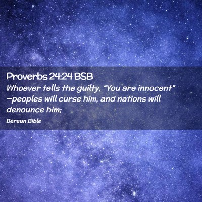 Picture 02 - Proverbs 24:24 BSB - Whoever tells the guilty, “You are - Bible Verse Picture
