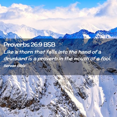 Picture 02 - Proverbs 26:9 BSB - Like a thorn that falls into the hand of a - Bible Verse Picture