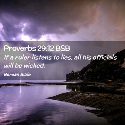 Picture 02 - Proverbs 29:12 BSB - If a ruler listens to lies, all his officials - Bible Verse Picture
