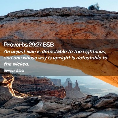 Picture 02 - Proverbs 29:27 BSB - An unjust man is detestable to the righteous, and - Bible Verse Picture