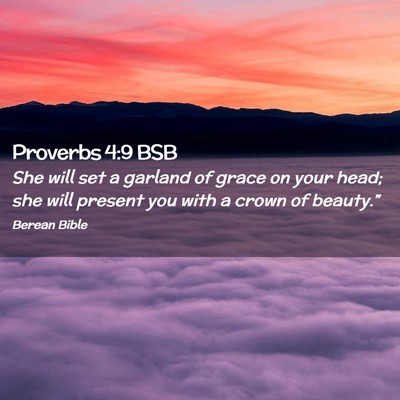Picture 02 - Proverbs 4:9 BSB - She will set a garland of grace on your head; she - Bible Verse Picture