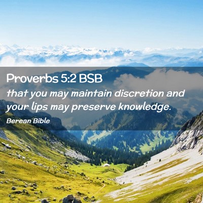 Picture 02 - Proverbs 5:2 BSB - that you may maintain discretion and your lips - Bible Verse Picture