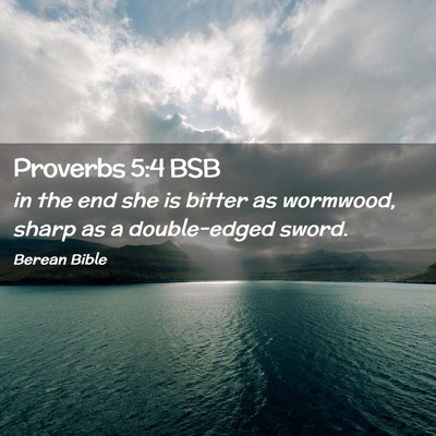 Picture 02 - Proverbs 5:4 BSB - in the end she is bitter as wormwood, sharp as a - Bible Verse Picture