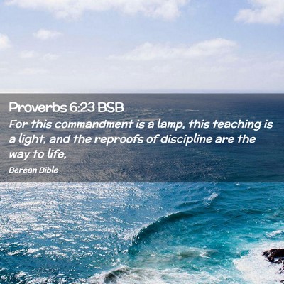 Picture 02 - Proverbs 6:23 BSB - For this commandment is a lamp, this teaching is - Bible Verse Picture
