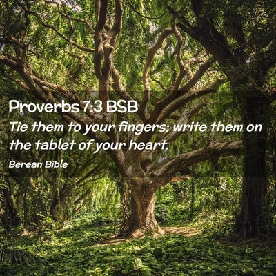 Picture 02 - Proverbs 7:3 BSB - Tie them to your fingers; write them on the - Bible Verse Picture