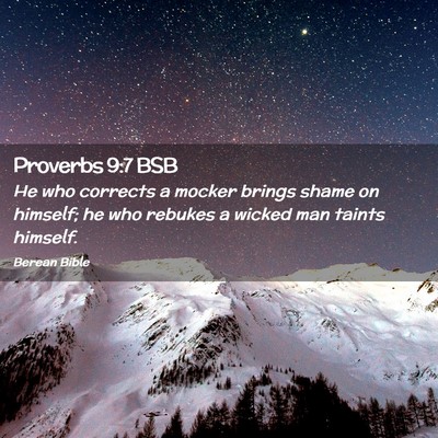 Picture 02 - Proverbs 9:7 BSB - He who corrects a mocker brings shame on himself; - Bible Verse Picture