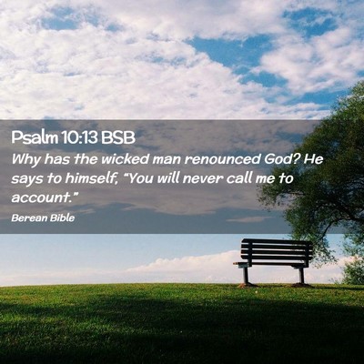 Picture 02 - Psalm 10:13 BSB - Why has the wicked man renounced God? He says to - Bible Verse Picture
