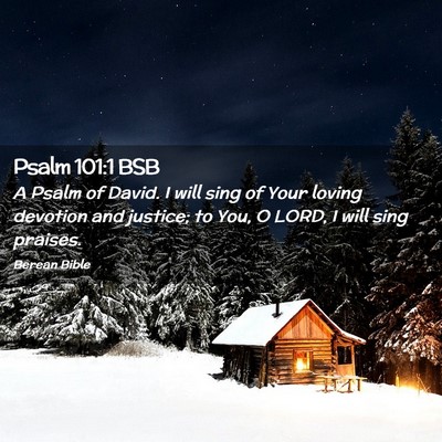 Picture 02 - Psalm 101:1 BSB - A Psalm of David. I will sing of Your loving - Bible Verse Picture