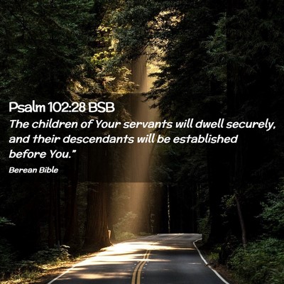 Picture 02 - Psalm 102:28 BSB - The children of Your servants will dwell - Bible Verse Picture