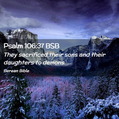Picture 02 - Psalm 106:37 BSB - They sacrificed their sons and their daughters to - Bible Verse Picture
