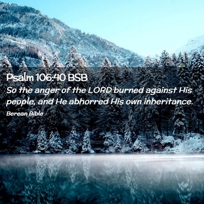Picture 02 - Psalm 106:40 BSB - So the anger of the LORD burned against His - Bible Verse Picture