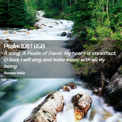 Picture 02 - Psalm 108:1 BSB - A song. A Psalm of David. My heart is steadfast, - Bible Verse Picture