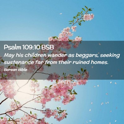 Picture 02 - Psalm 109:10 BSB - May his children wander as beggars, seeking - Bible Verse Picture