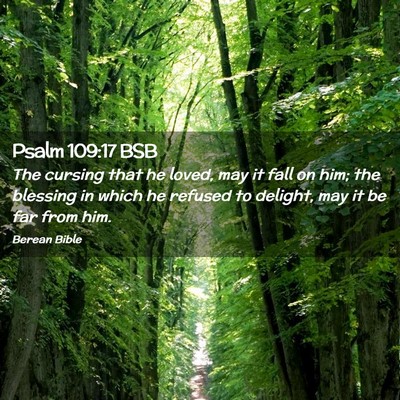 Picture 02 - Psalm 109:17 BSB - The cursing that he loved, may it fall on him; - Bible Verse Picture