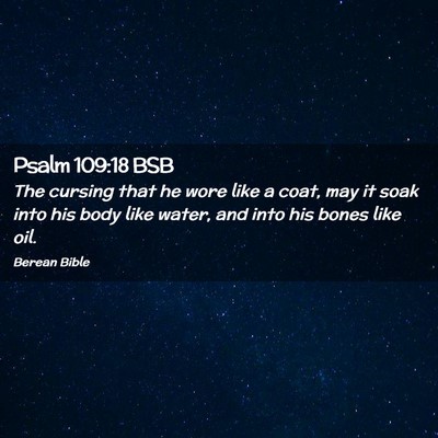 Picture 02 - Psalm 109:18 BSB - The cursing that he wore like a coat, may it soak - Bible Verse Picture