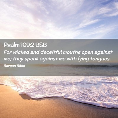 Picture 02 - Psalm 109:2 BSB - For wicked and deceitful mouths open against me; - Bible Verse Picture