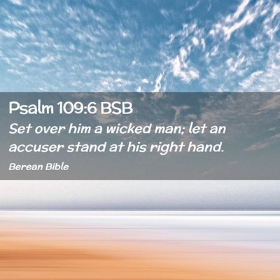 Picture 02 - Psalm 109:6 BSB - Set over him a wicked man; let an accuser stand - Bible Verse Picture