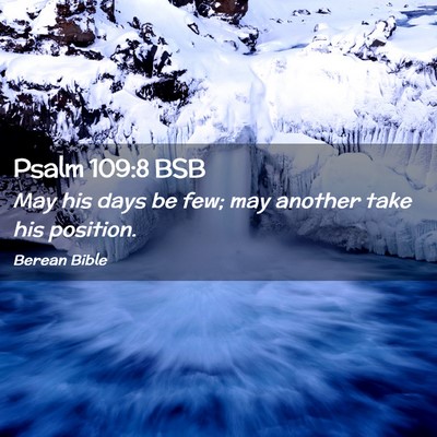 Picture 02 - Psalm 109:8 BSB - May his days be few; may another take his - Bible Verse Picture