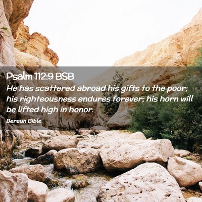 Picture 02 - Psalm 112:9 BSB - He has scattered abroad his gifts to the poor; - Bible Verse Picture