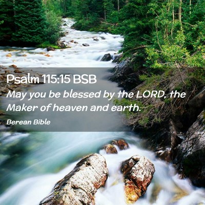 Picture 02 - Psalm 115:15 BSB - May you be blessed by the LORD, the Maker of - Bible Verse Picture