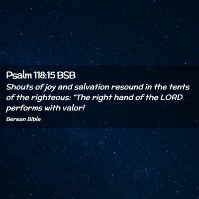 Picture 02 - Psalm 118:15 BSB - Shouts of joy and salvation resound in the tents - Bible Verse Picture