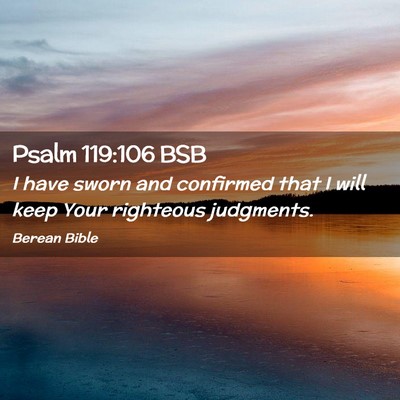 Picture 02 - Psalm 119:106 BSB - I have sworn and confirmed that I will keep Your - Bible Verse Picture