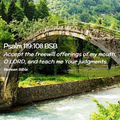 Picture 02 - Psalm 119:108 BSB - Accept the freewill offerings of my mouth, O - Bible Verse Picture