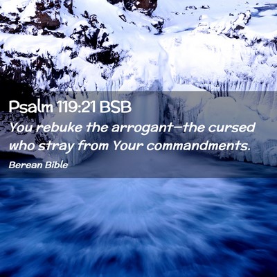 Picture 02 - Psalm 119:21 BSB - You rebuke the arrogant—the cursed who stray - Bible Verse Picture
