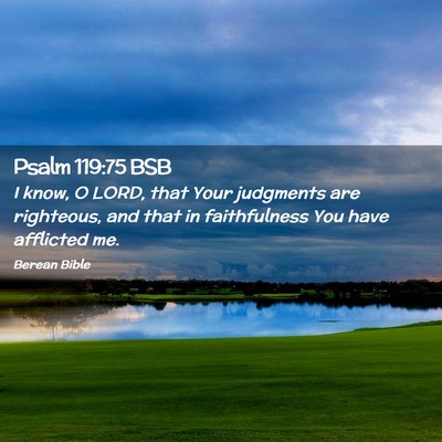Picture 02 - Psalm 119:75 BSB - I know, O LORD, that Your judgments are - Bible Verse Picture