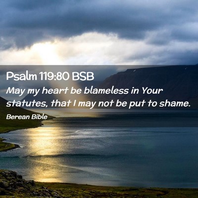 Picture 02 - Psalm 119:80 BSB - May my heart be blameless in Your statutes, that - Bible Verse Picture