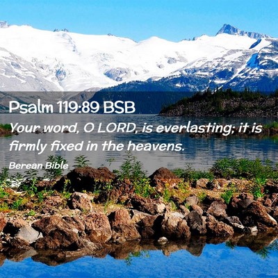 Picture 02 - Psalm 119:89 BSB - Your word, O LORD, is everlasting; it is firmly - Bible Verse Picture