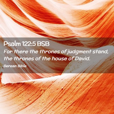 Picture 02 - Psalm 122:5 BSB - For there the thrones of judgment stand, the - Bible Verse Picture