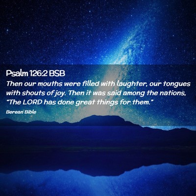 Picture 02 - Psalm 126:2 BSB - Then our mouths were filled with laughter, our - Bible Verse Picture