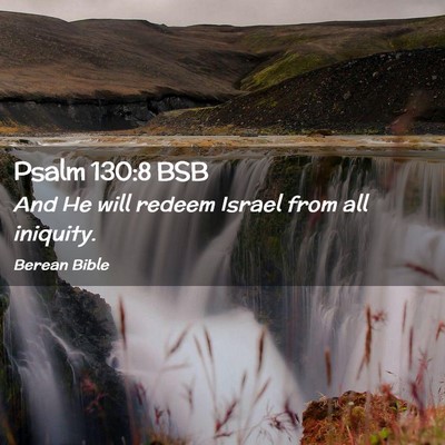 Picture 02 - Psalm 130:8 BSB - And He will redeem Israel from all - Bible Verse Picture