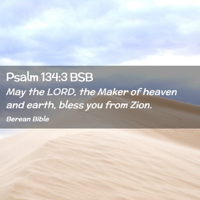 Picture 02 - Psalm 134:3 BSB - May the LORD, the Maker of heaven and earth, - Bible Verse Picture