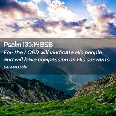 Picture 02 - Psalm 135:14 BSB - For the LORD will vindicate His people and will - Bible Verse Picture