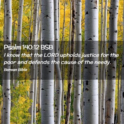 Picture 02 - Psalm 140:12 BSB - I know that the LORD upholds justice for the poor - Bible Verse Picture
