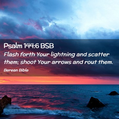 Picture 02 - Psalm 144:6 BSB - Flash forth Your lightning and scatter them; - Bible Verse Picture