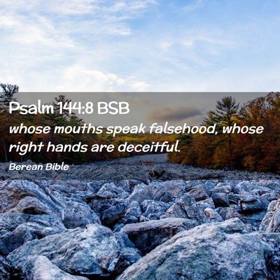 Picture 02 - Psalm 144:8 BSB - whose mouths speak falsehood, whose right hands - Bible Verse Picture