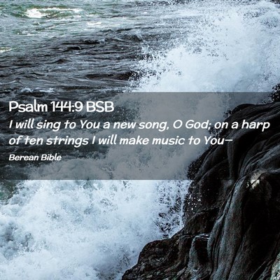 Picture 02 - Psalm 144:9 BSB - I will sing to You a new song, O God; on a harp - Bible Verse Picture