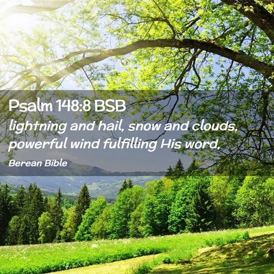 Picture 02 - Psalm 148:8 BSB - lightning and hail, snow and clouds, powerful - Bible Verse Picture