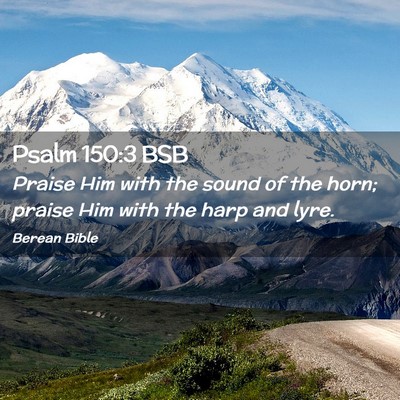 Picture 02 - Psalm 150:3 BSB - Praise Him with the sound of the horn; praise Him - Bible Verse Picture