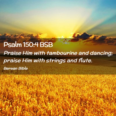 Picture 02 - Psalm 150:4 BSB - Praise Him with tambourine and dancing; praise - Bible Verse Picture