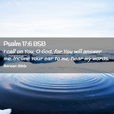 Picture 02 - Psalm 17:6 BSB - I call on You, O God, for You will answer me. - Bible Verse Picture
