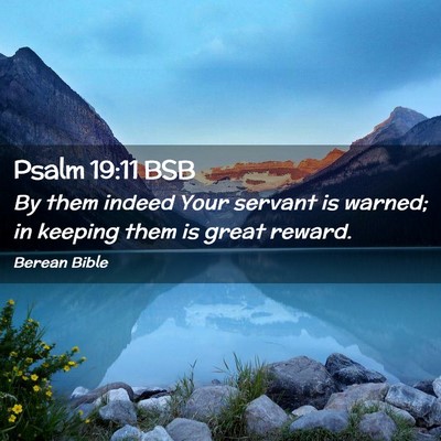 Picture 02 - Psalm 19:11 BSB - By them indeed Your servant is warned; in keeping - Bible Verse Picture