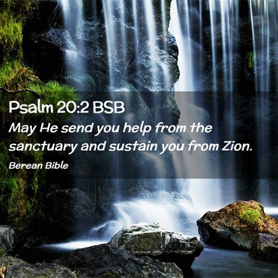 Picture 02 - Psalm 20:2 BSB - May He send you help from the sanctuary and - Bible Verse Picture