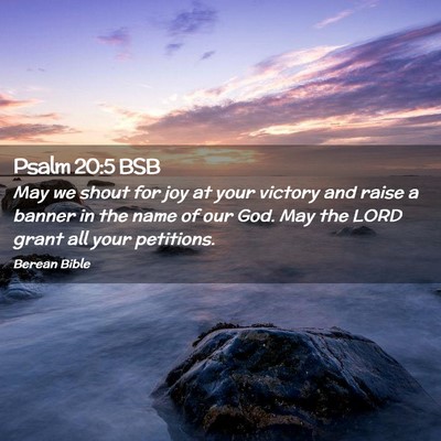 Picture 02 - Psalm 20:5 BSB - May we shout for joy at your victory and raise a - Bible Verse Picture