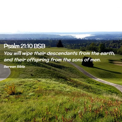 Picture 02 - Psalm 21:10 BSB - You will wipe their descendants from the earth, - Bible Verse Picture