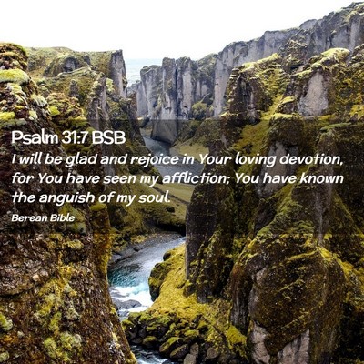 Picture 02 - Psalm 31:7 BSB - I will be glad and rejoice in Your loving - Bible Verse Picture