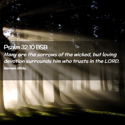 Picture 02 - Psalm 32:10 BSB - Many are the sorrows of the wicked, but loving - Bible Verse Picture